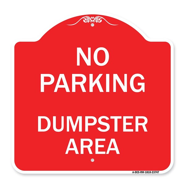 Designer Series Sign No Parking Dumpster Area, Red & White Aluminum Sign, 18" x 18", RW-1818-23747